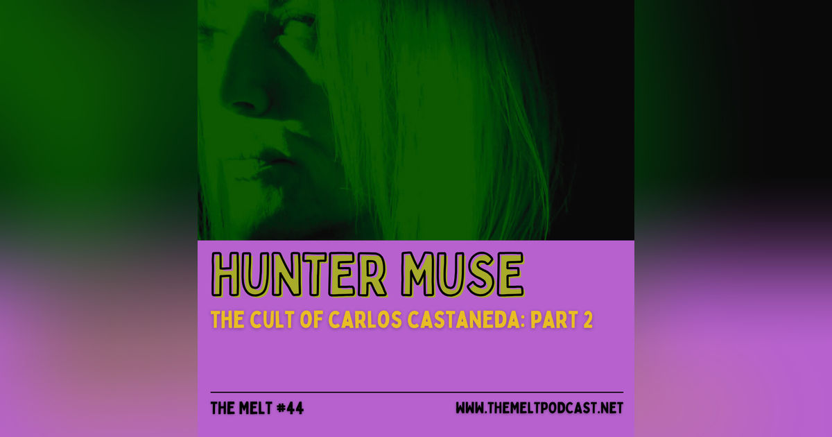 Hunter Muse | The Cult of Carlos Castaneda: Part 2