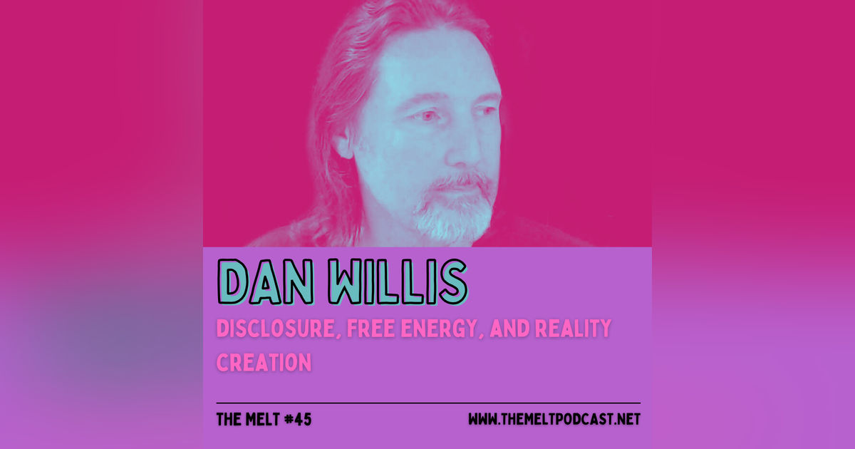 Dan Willis | Disclosure, Free Energy, and Reality Creation