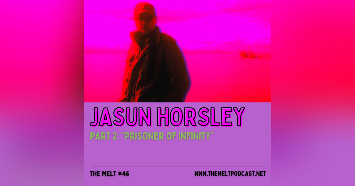 Jasun Horsley | Part 2: "Prisoner of Infinity"