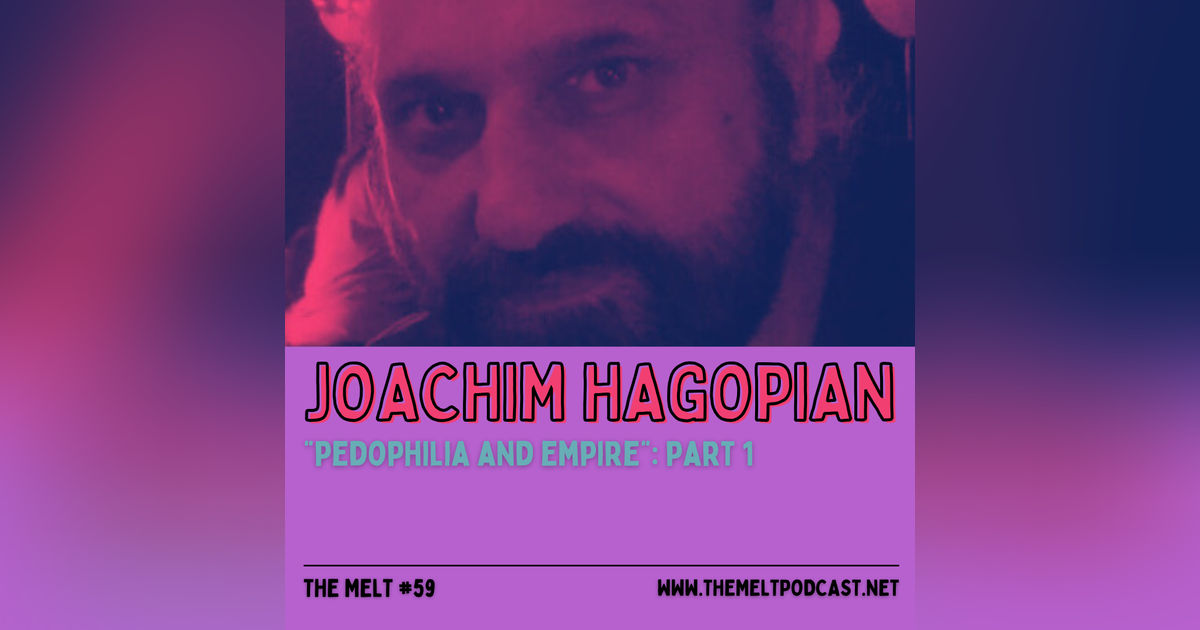 Joachim Hagopian | "Pedophilia and Empire": Part 1