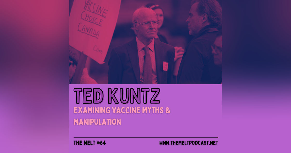 Ted Kuntz | Examining Vaccine Myths & Manipulation