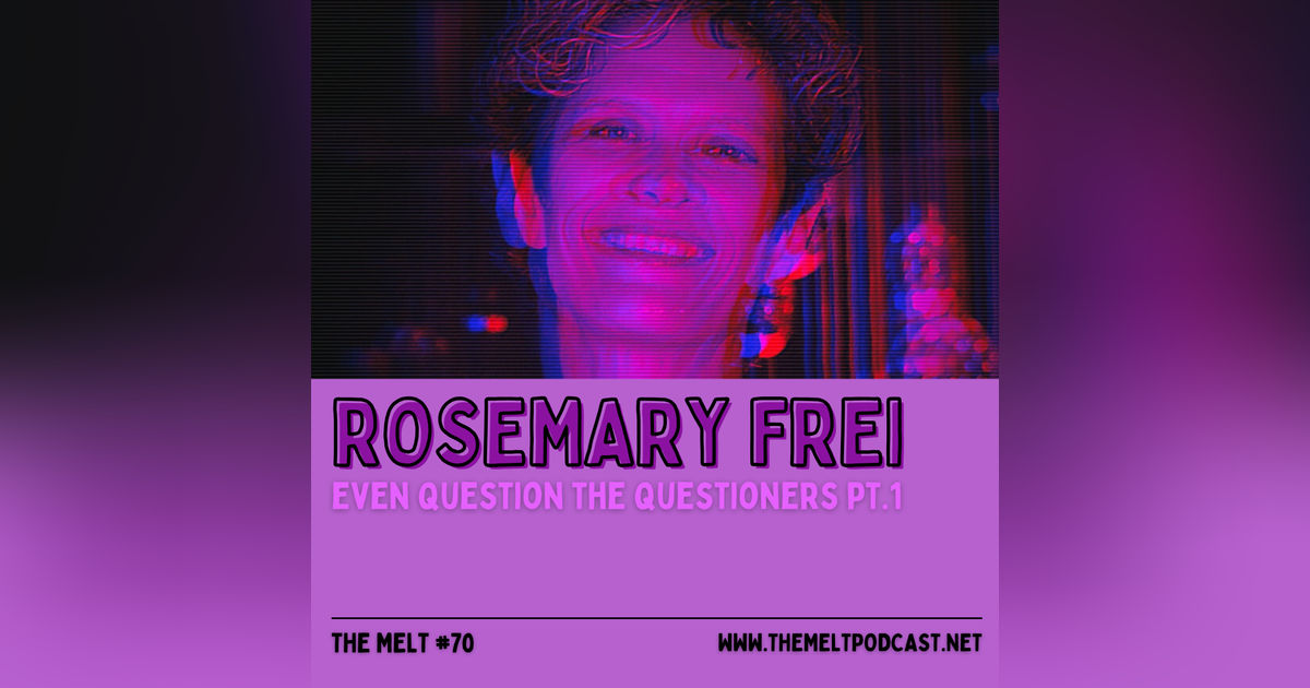 Rosemary Frei | Even Question the Questioners Pt. 2
