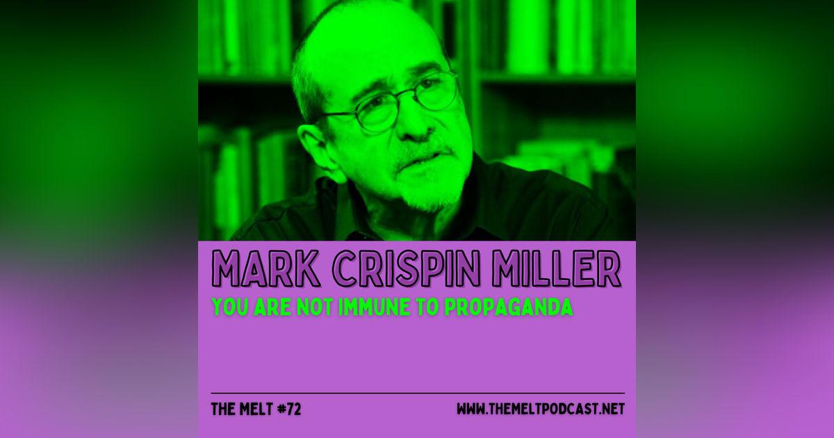Mark Crispin Miller | You Are Not Immune to Propaganda