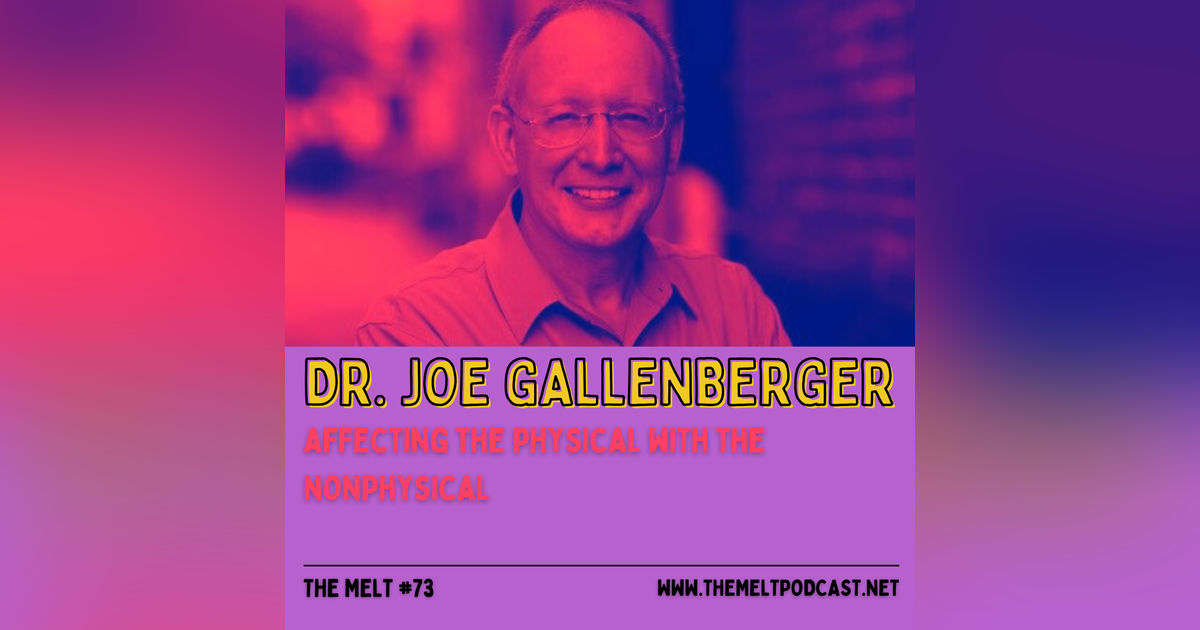Dr. Joe Gallenberger | Affecting the Physical with the Nonphysical