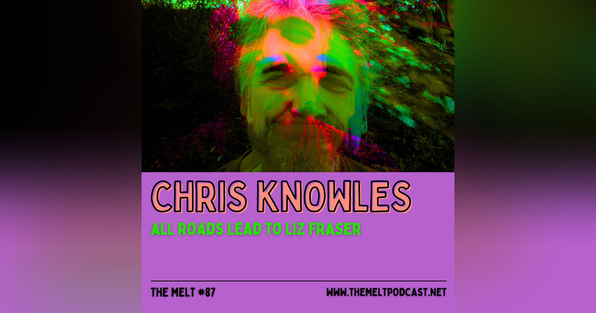 Chris Knowles | All Roads Lead to Liz Fraser