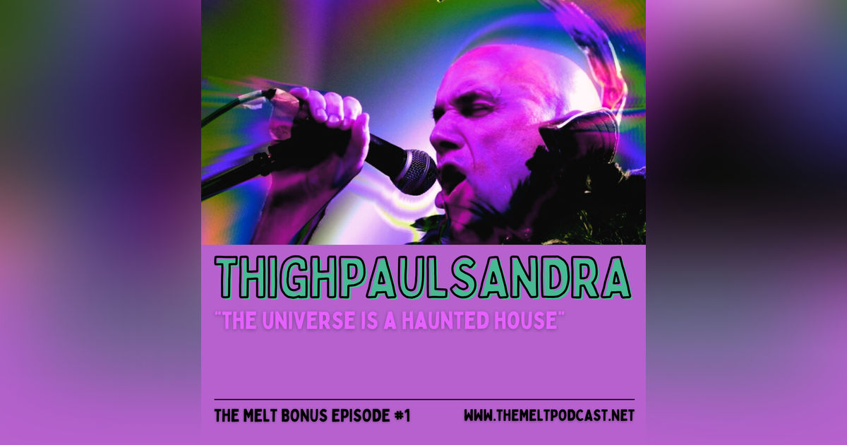 Patreon & Locals Bonus Episode: Thighpaulsandra | "The Universe is a Haunted House"