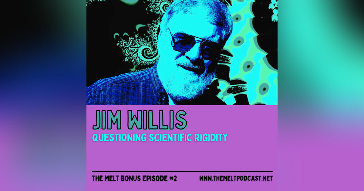 Patreon & Locals Bonus Episode: Jim Willis | Questioning Scientific Rigidity