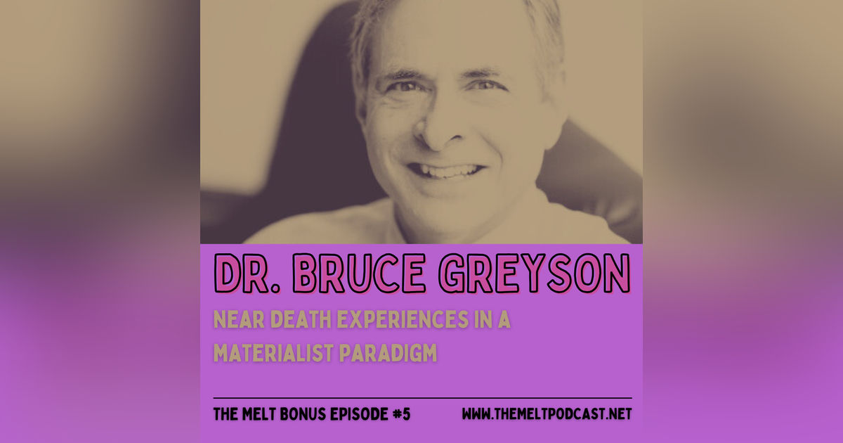Patreon & Locals Bonus Episode: Dr. Bruce Greyson | Near Death Experiences in a Materialist Paradigm