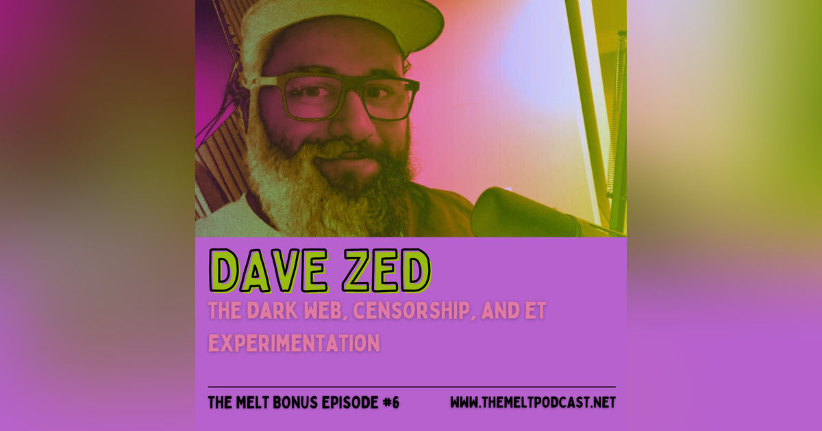Patreon & Locals Bonus Episode: Dave Zed | The Dark Web, Censorship, and ET Experimentation