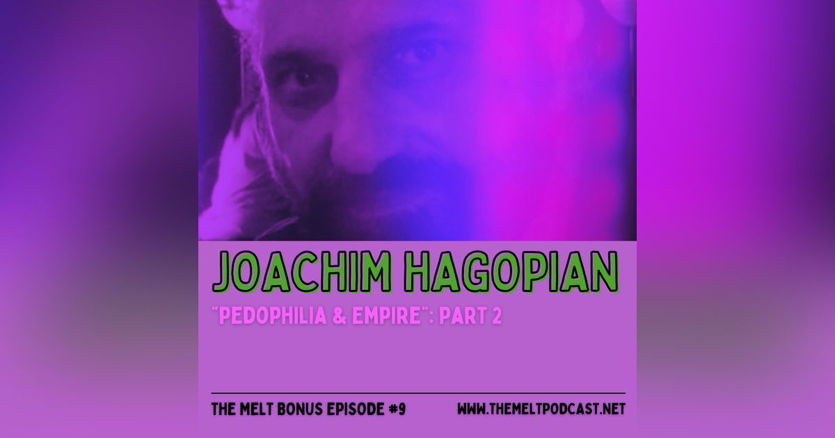 Patreon & Locals Bonus Episode: Joachim Hagopian | "Pedophilia & Empire": Part 2