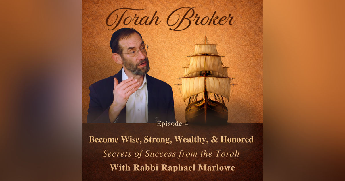 Become Wise, Strong, Rich, and Honored: Secrets of Success from the Torah