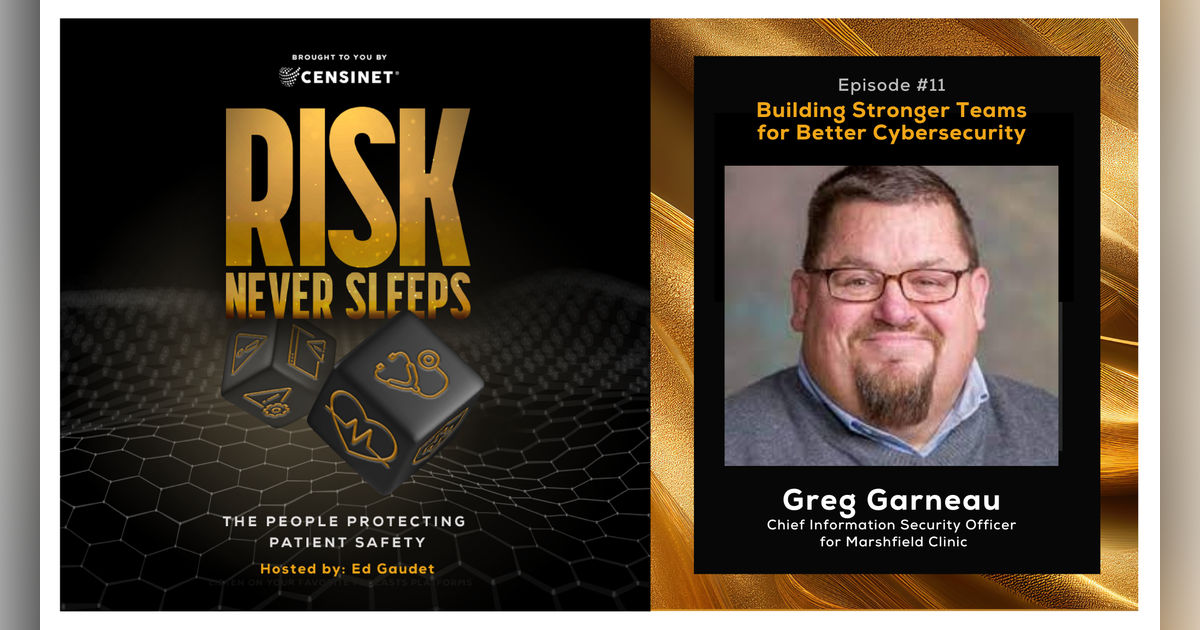 Episode #11. Building Stronger Teams for Better Cybersecurity with Greg Garneau, Chief Information Security Officer for Marshfield Clinic