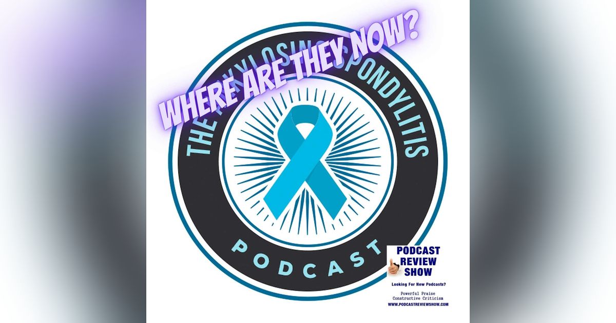 Where are They Now? The Ankylosing Spondylitis Podcast