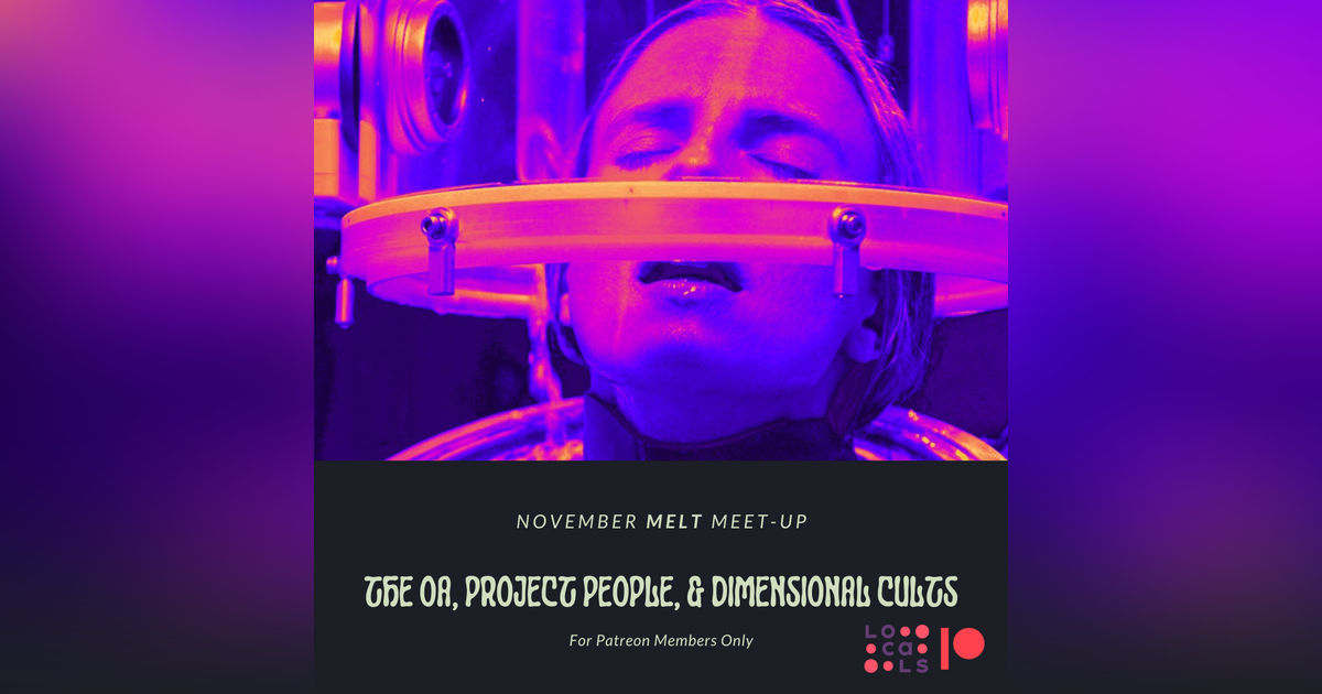 Patreon & Locals Bonus Episode: November Melt Meet-up | The OA, Project People, and Dimensional Cults