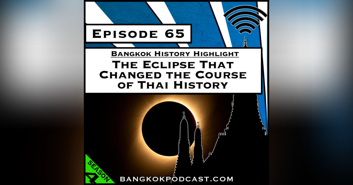 The Eclipse That Changed the Course of Thai History [S4.E65]