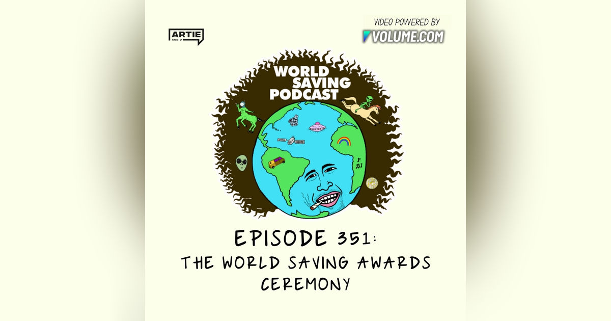 Ep 351: World Saving Awards Ceremony