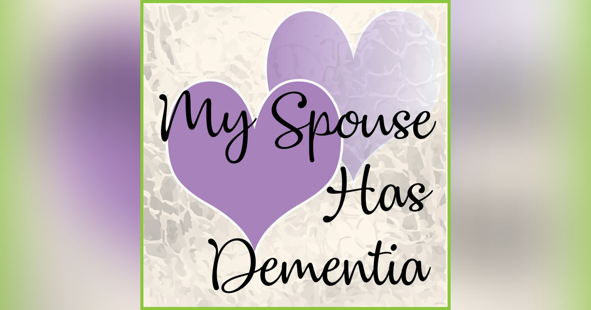 My Spouse Has Dementia