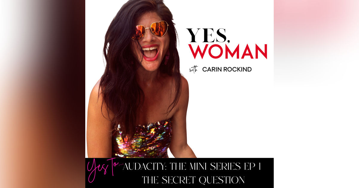 YES TO AUDACITY: THE MINI SERIES EP 1 - THE SECRET QUESTION