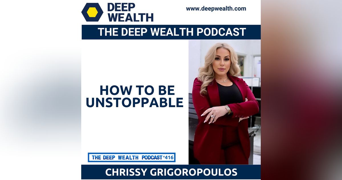 Entrepreneur And Author Chrissy Grigoropoulos Reveals How To Be Unstoppable (#416)