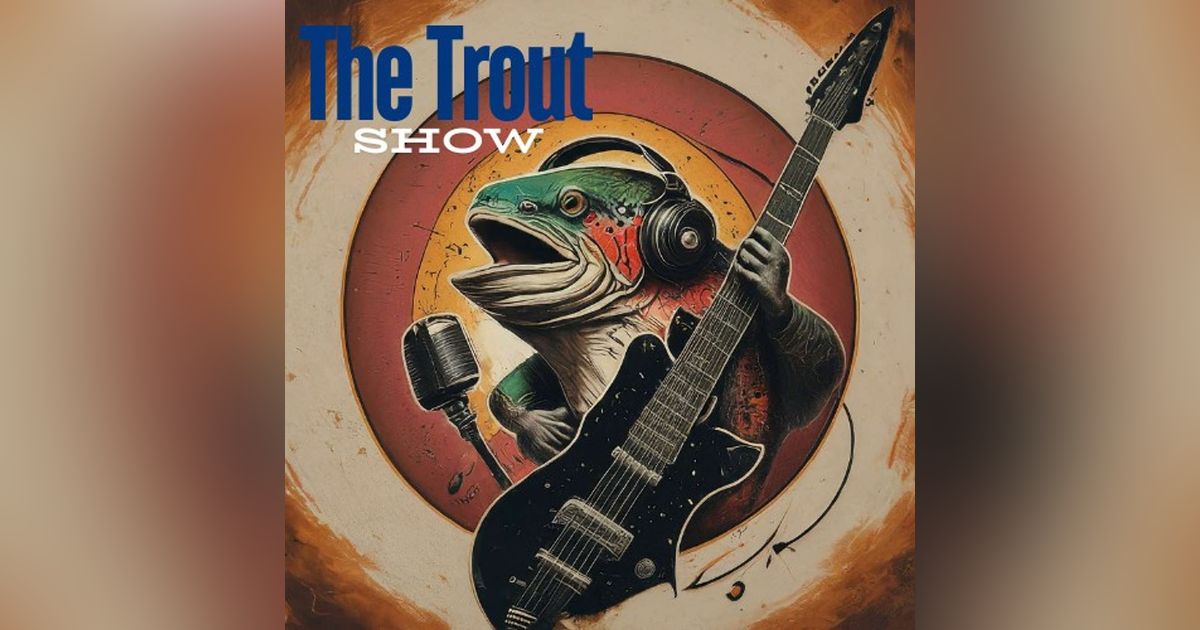 The Trout Show