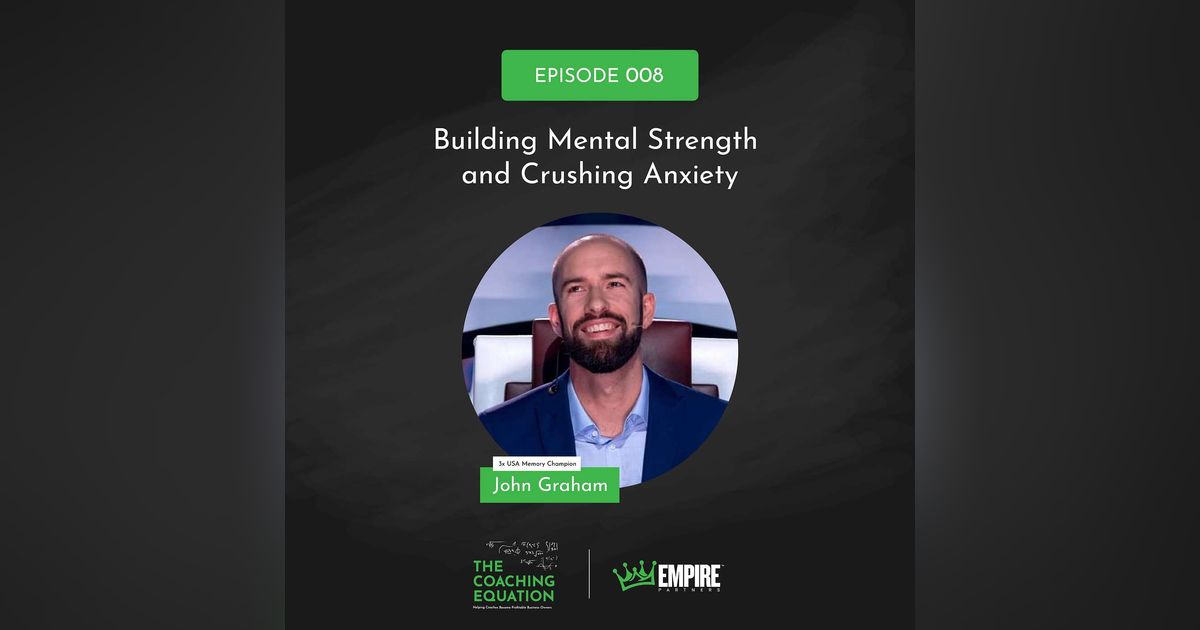 3x USA Memory Champion John Graham on Building Mental Strength and Crushing Anxiety