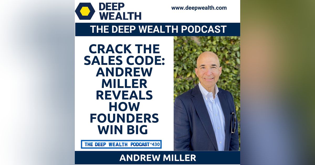 Crack The Sales Code: Andrew Miller Reveals How Founders Win Big (#430)