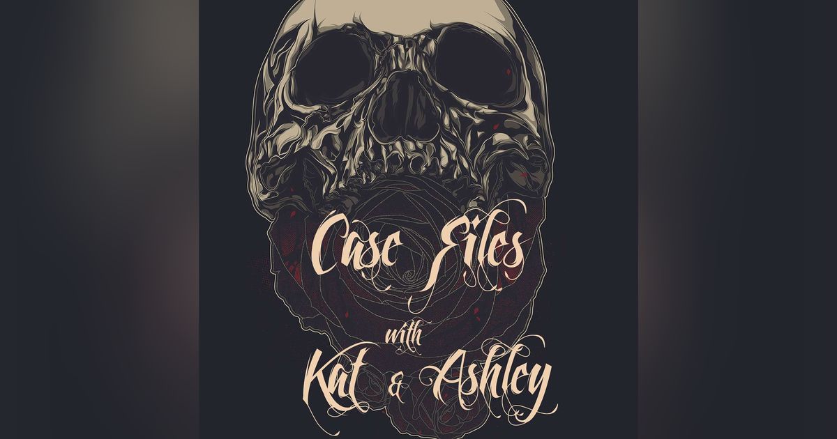 Case Files with Kat and Ashley