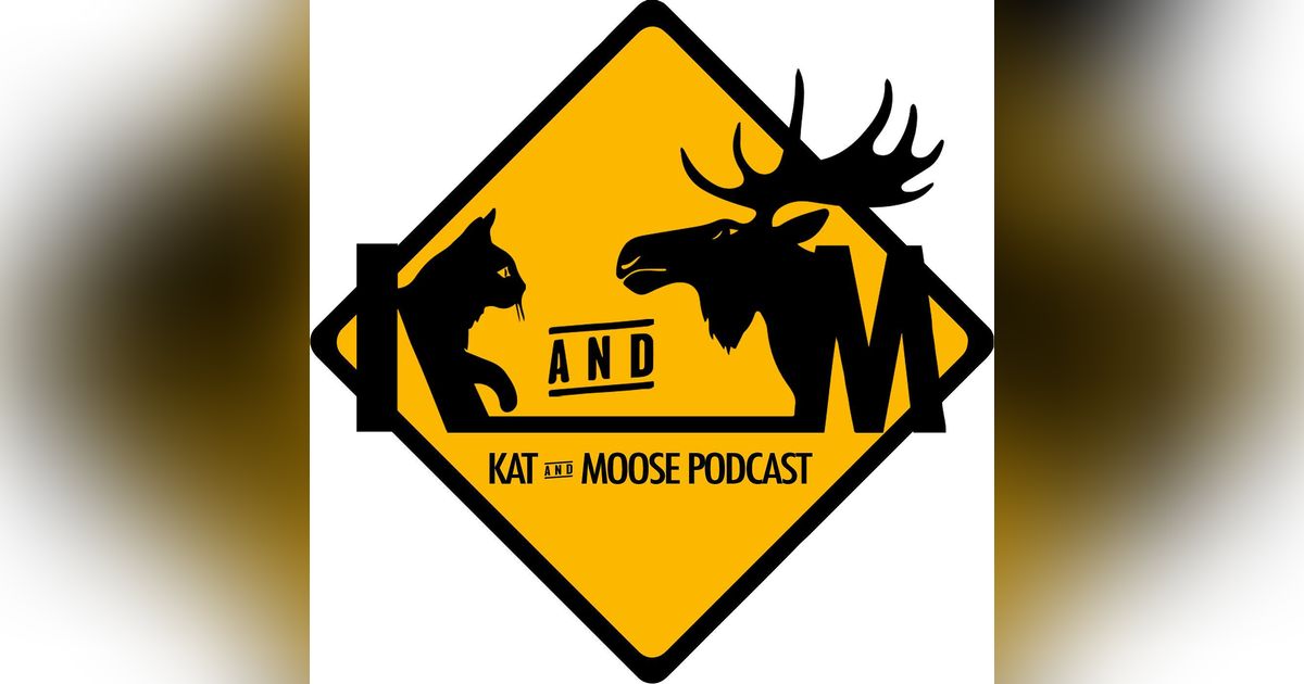 Kat and Moose Podcast