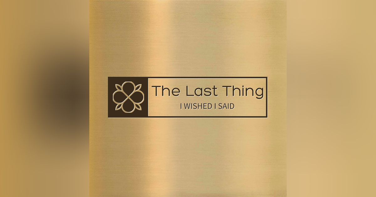 The Last Thing I Wished I Said