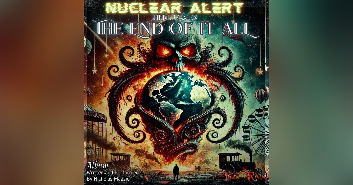 Nuclear Alert The End Is Coming with siren extended coronation edition drumless sugarcube 711 Nicholas Mazzio Lauren Mazzio The Rain (ok to use)
