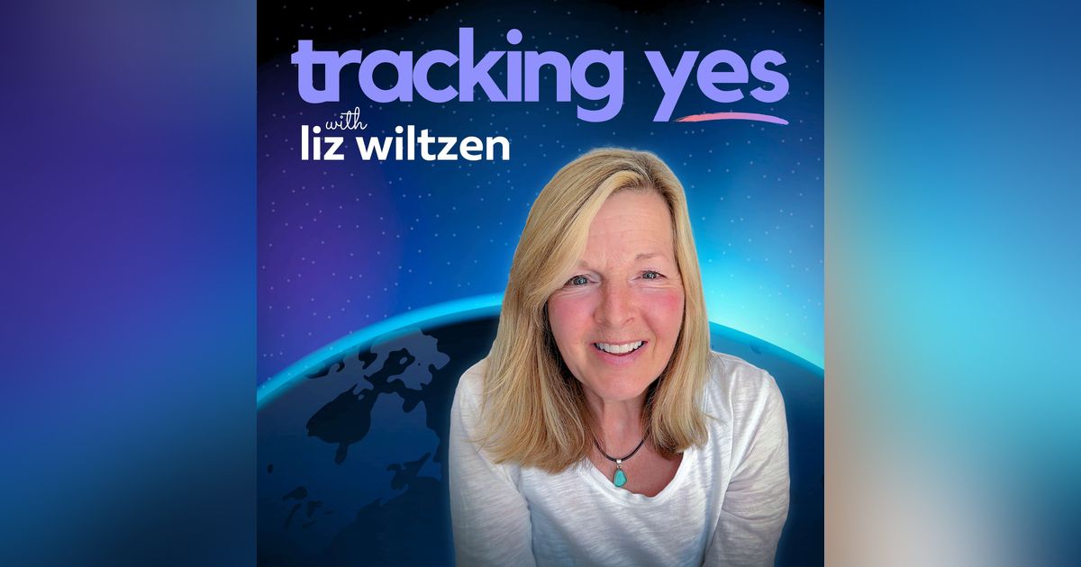 Tracking Yes: A Guide to Everyday Magic - with Liz Wiltzen, PCC