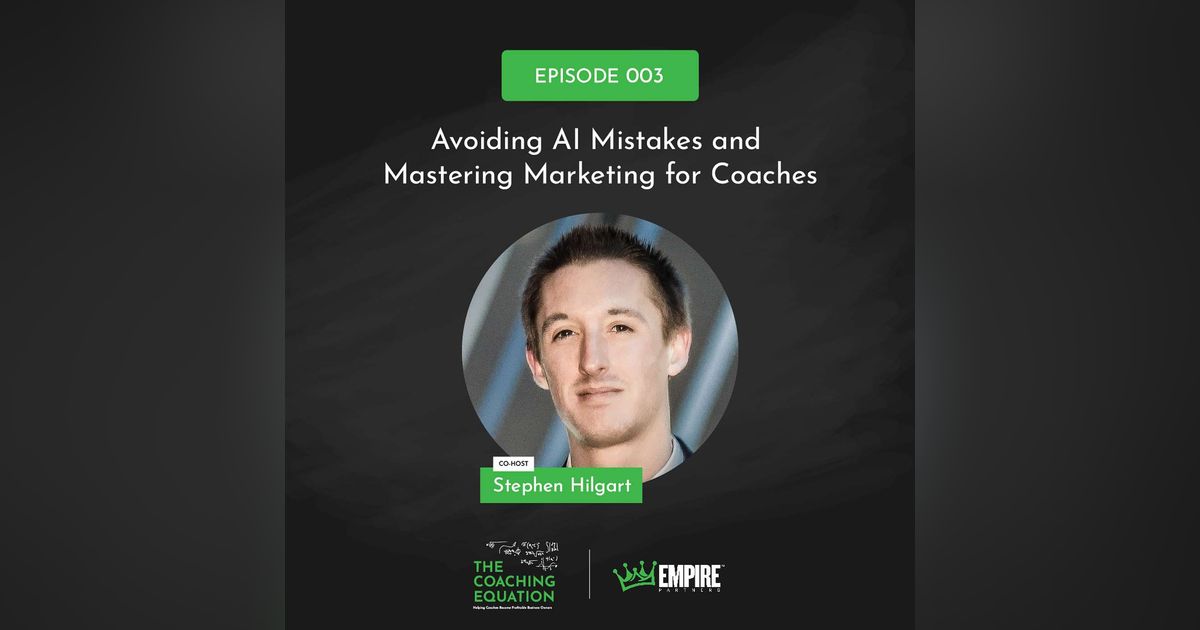 Avoiding AI Mistakes and Mastering Marketing for Coaches with Stephen Hilgart