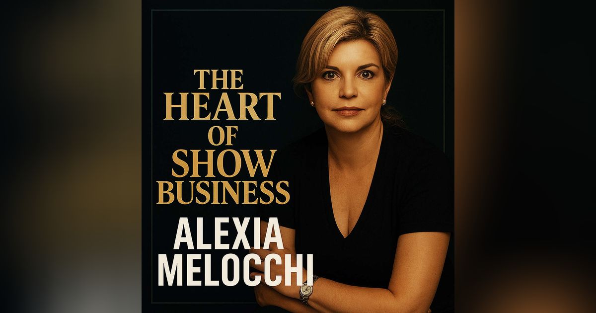 The Heart Of Show Business With Alexia Melocchi