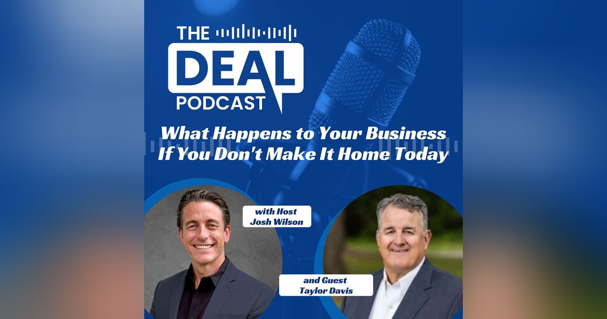 What Happens to Your Business If You Don't Make It Home Today with Taylor Davis