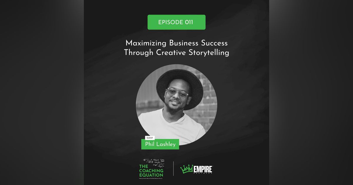 Maximizing Business Success Through Creative Storytelling with Phil Lashley