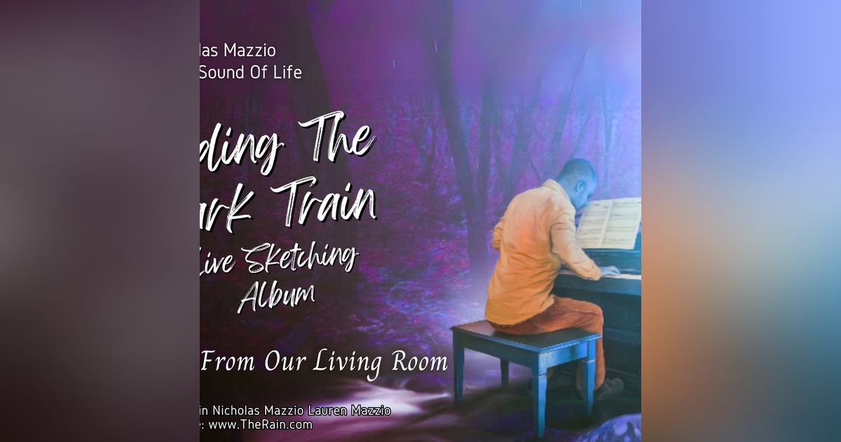 63TC50 Riding The Dark Train composing with spoken chords Nicholas Mazzio Lauren Mazzio The Rain