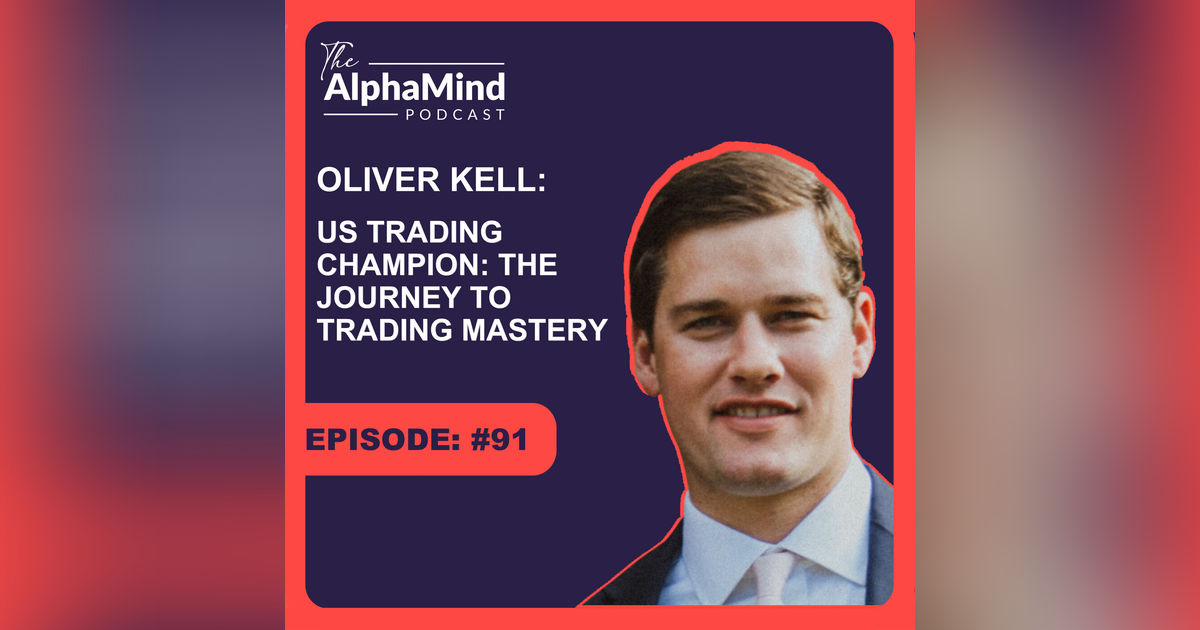 #91 Oliver Kell - US Trading Champion 2020: The Journey to Trading Mastery #91 Oliver Kell - US Trading Champion 2020: The Journey to Trading Mastery