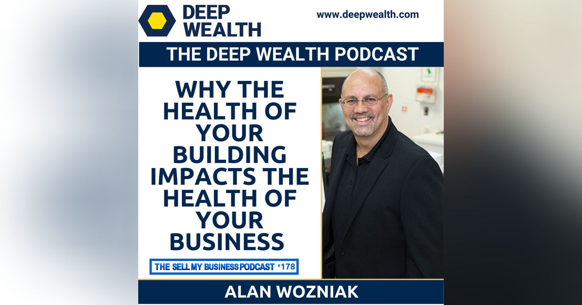 Alan Wozniak On Why The Health Of Your Building Impacts The Health Of Your Business (#178)