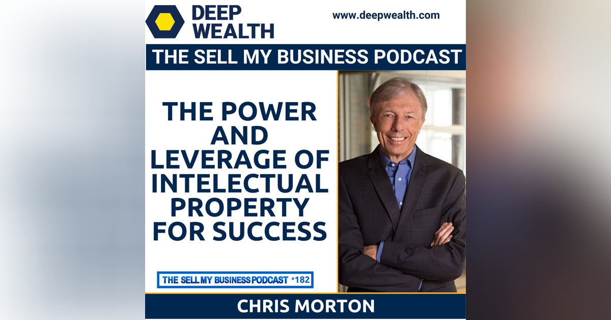 Chris Morton On The Power And Leverage Of Intelectual Property For Success (#182)
