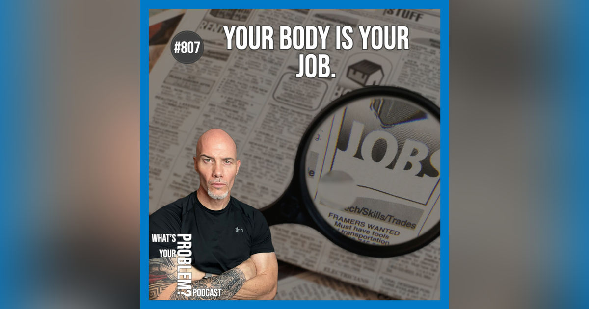 807. "Your Body Is Your Job."