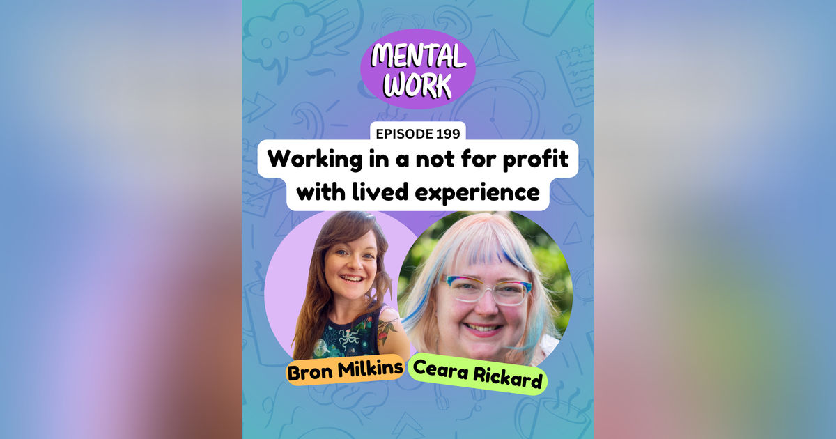 Working in a not-for-profit & using lived experience well (with Ceara Rickard)