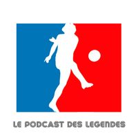 Le Podcast des Légendes Le Podcast des Légendes
