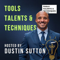 TOOLS TALENTS AND TECHNIQUES with Dustin Sutton TOOLS TALENTS AND TECHNIQUES with Dustin Sutton