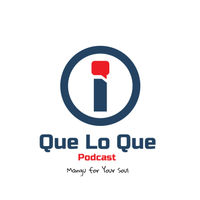 Que Lo Que Podcast Que Lo Que Podcast