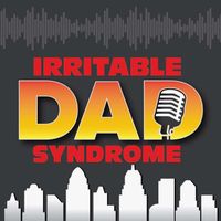 Irritable Dad Syndrome