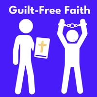 Guilt-Free Faith