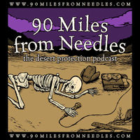 90 Miles from Needles: the Desert Protection Podcast 90 Miles from Needles: the Desert Protection Podcast