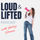 Loud & Lifted