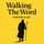 Walking The Word with Pastor Joe