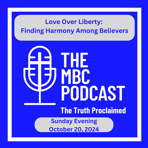 Love Over Liberty: Finding Harmony Among Believers - Sunday Evening - October 20, 2024